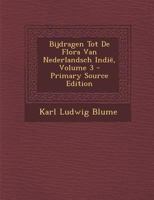 Bijdragen Tot De Flora Van Nederlandsch Indië, Volume 3 128756836X Book Cover