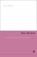 Since Beckett: Contemporary Writing in the Wake of Modernism 1441178139 Book Cover