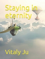 Staying in eternity B089CL1G66 Book Cover