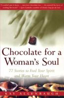 Chocolate for a Woman's Soul: 77 Stories to Feed Your Spirit and Warm Your Heart (Chocolate) 0684832178 Book Cover