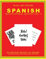 Wall Art Decor: Spanish Motivational Quotes Vol. 2: 50 Instant Ready to Frame Black & White Text Illustration Art Prints In Spanish for Your Home & Office Decor 1693376962 Book Cover