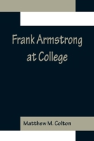 Frank Armstrong At College 9356157235 Book Cover