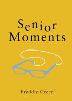 Senior Moments: The Perfect Gift for Those Who Are Getting On a Bit 1786858061 Book Cover