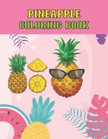 Pineapple Coloring Book: Awesome Pineapple coloring book with fun, Pineapple Coloring Book for Kids, Toddlers, Volume-01 B0987216LZ Book Cover