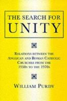 The Search for Unity: Relations Between the Anglican and Roman Catholic Churches from the 1950s to the 1970s 022566710X Book Cover