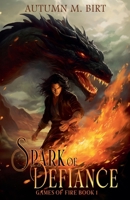 Spark of Defiance: Elemental Magic & Epic Fantasy Adventure (Games of Fire) B0HF7459VF Book Cover