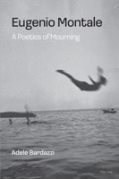 Eugenio Montale: A Poetics of Mourning 1800792158 Book Cover