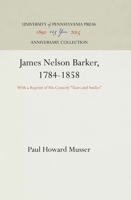 James Nelson Barker, 1784-1858: With a Reprint of His Comedy "tears and Smiles]university of Pennsylvania Press]bb]]01/01/1929]bio006000]1]79.95]]ip]pn] ] ]]]]01/01/0001]p996]unpn 1512813338 Book Cover