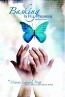 Basking In His Presence: Journey Home 1595262466 Book Cover