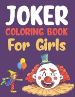 Joker Coloring Book For Girls: Joker Coloring Book For Adults B09S65L2CW Book Cover