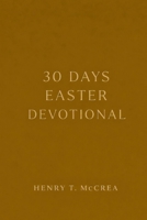 30 Days Easter Devotional: A Journey from Preparation to Resurrection Life B0GNMHCM68 Book Cover