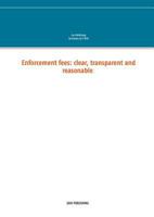 Enforcement Fees: Clear, Transparent and Reasonable 2322161330 Book Cover