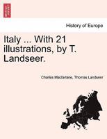 Italy ... With 21 illustrations, by T. Landseer. 1241572186 Book Cover