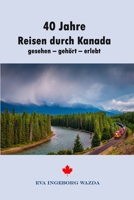 40 Jahre Reisen durch Kanada: gesehen - gehört - erlebt B0BPGPNHZD Book Cover