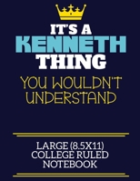 It's A Kenneth Thing You Wouldn't Understand Large (8.5x11) College Ruled Notebook: A cute book to write in for any book lovers, doodle writers and budding authors! 1710211954 Book Cover