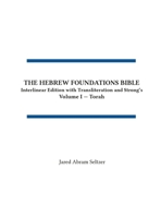 Hebrew Foundations Bible : Interlinear Edition with Transliteration and Strong's, Volume I - Torah 1972307002 Book Cover