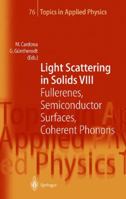 Light Scattering in Solids VIII: Fullerenes, Semiconductor Surfaces, Coherent Phonons 3642085369 Book Cover