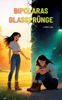 Bipolaras Glassprünge: Wenn Glas zerspringt, leuchtet die Wahrheit - autobiografischer Roman über das Leben mit bipolarer Störung - (German Edition) 3384792580 Book Cover