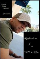 Reflections of a Nice Guy... 1434844390 Book Cover
