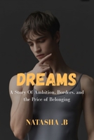 DREAMS: A Story Of Ambition, Borders, and the Price of Belonging B0GJ5TRQ8B Book Cover