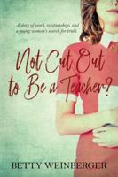 Not Cut Out to Be a Teacher 0975483633 Book Cover