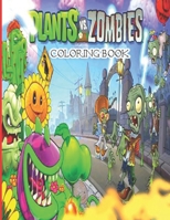 Plants vs Zombies Coloring Book: A collection of over 100 selected best illustrations for children and adults B08T5WGK66 Book Cover