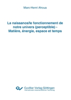 La naissance/le fonctionnement de notre univers (perceptible) - Matière, énergie, espace et temps 3736974124 Book Cover