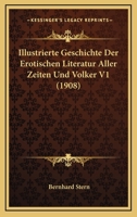 Illustrierte Geschichte Der Erotischen Literatur Aller Zeiten Und Volker V1 (1908) 1161209204 Book Cover