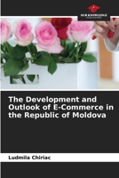 The Development and Outlook of E-Commerce in the Republic of Moldova 6630197313 Book Cover