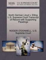 North German Lloyd v. Elting U.S. Supreme Court Transcript of Record with Supporting Pleadings 1270244264 Book Cover
