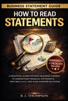 How to Read Statements: A Practical Guide for Busy Business Owners to Understand Financial Statements, Spot Red Flags, and Make Smarter Decisions B0GT48PTG5 Book Cover