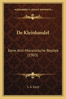 De Kleinhandel: Eene Anti-Marxistische Repliek (1903) 1160392692 Book Cover