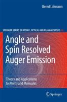 Angle and Spin Resolved Auger Emission: Theory and Applications to Atoms and Molecules 3642094074 Book Cover