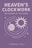 Heaven's Clockwork: The Order of the Stars (The Art of Knowing) B0FKGXB8Z5 Book Cover