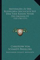 Materialien Zu Der Russischen Geschichte Seit Dem Tode Kaisers Peters Des Grossen V1: 1725-1730 (1777) 1166201805 Book Cover