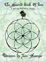 The Sacred Book Of Arts: Written By Xen Phoenix 1312480521 Book Cover