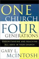 One Church, Four Generations: Understanding and Reaching All Ages in Your Church 0801091373 Book Cover