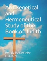 An Exegetical and Hermeneutical Study of the Book of Judith B0CPLNJ9BQ Book Cover