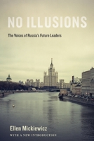 No Illusions: The Voices of Russia's Future Leaders 0190688351 Book Cover
