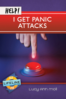 Help! I Get Panic Attacks (Lifeline Mini-Books) 1633421732 Book Cover