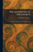 The Adventure of the Church: A Study of the Missionary Genius of Christianity 1025259718 Book Cover