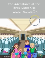 The Adventures of the Three Little Kids Plus Two Winter Vacation: "Special Edition: Adapted for Children with Dyslexia" B0FS7YY5WC Book Cover