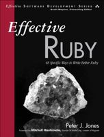 Effective Ruby: 48 Specific Ways to Write Better Ruby 0133846970 Book Cover