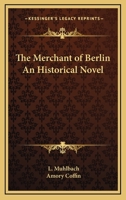 The Merchant of Berlin an Historical Novel 1163322598 Book Cover