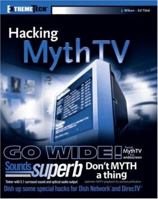 Hacking MythTV (ExtremeTech) 0470037873 Book Cover