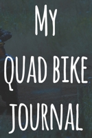 My Quad Bike Journal: The perfect way to record your motorcyle trips! Ideal gift for anyone who loves to ride! 1693035669 Book Cover