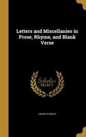 Letters and Miscellanies in Prose, Rhyme, and Blank-Verse 1359657932 Book Cover