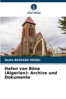Hafen von Bône (Algerien): Archive und Dokumente (German Edition) 620796103X Book Cover