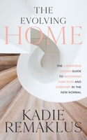 The Evolving Home: The Conscious Design Guide to Restoring Function and Comfort in the New Normal B08J5BD6NK Book Cover