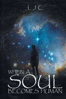 When a Soul Becomes Human B0BGQTPVY2 Book Cover